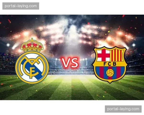 国家德比战报：巴萨主场2-1绝杀皇马，莱万多夫斯基点射制胜